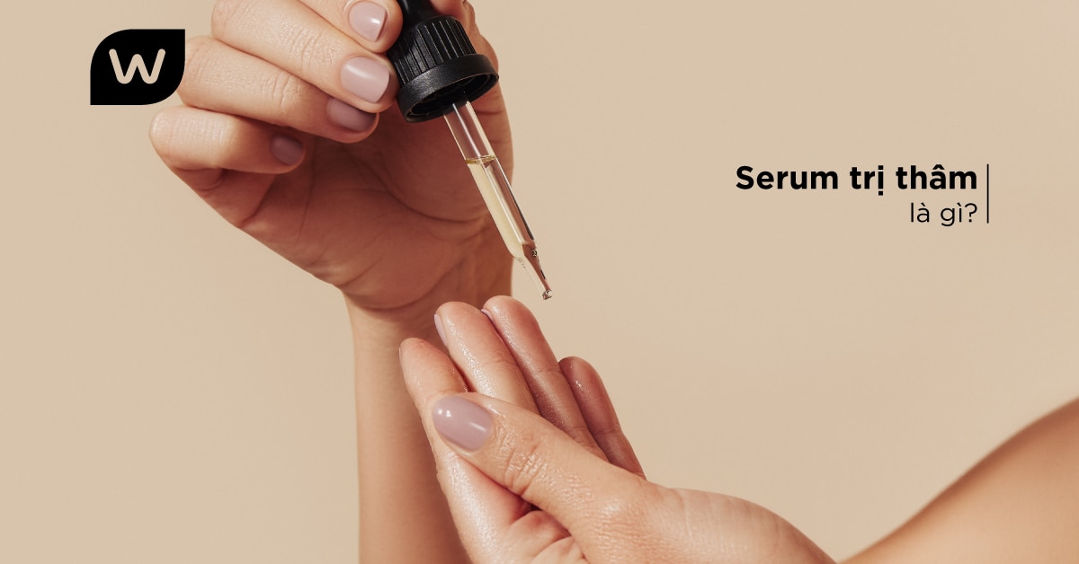 Serum Trị Thâm Là Gì?