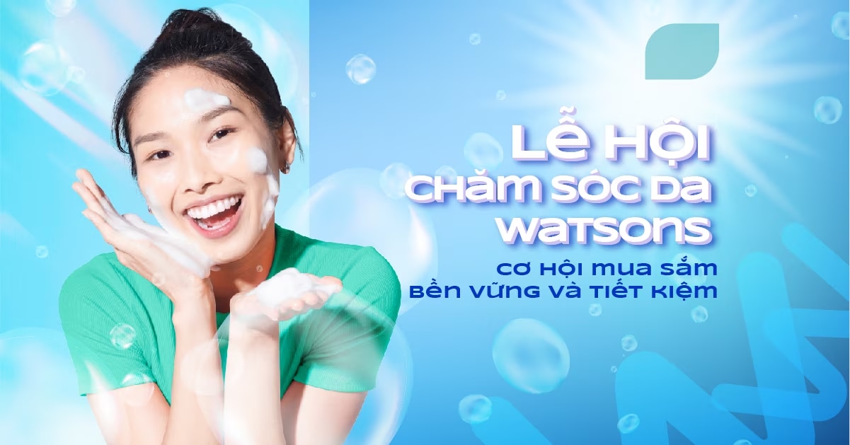 Da đẹp rạng ngời từ 11K cùng Watsons với các sản phẩm chất lượng và uy tín