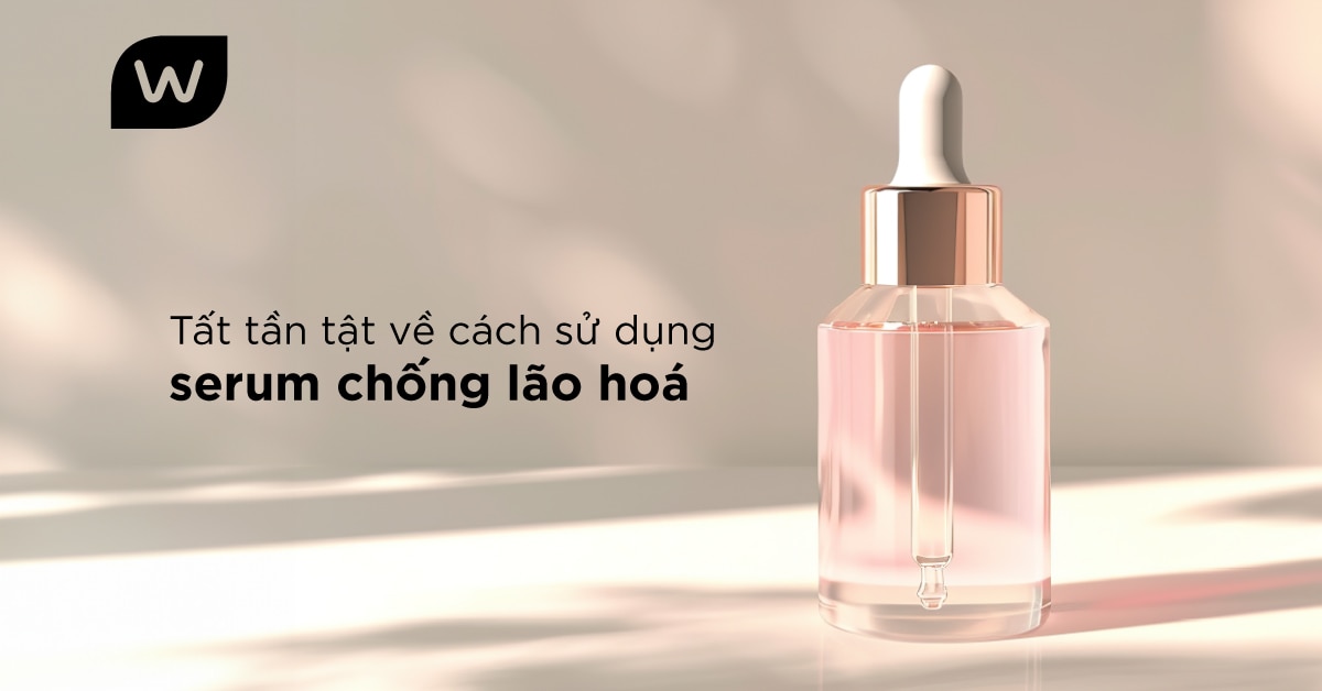 Cách Sử Dụng Serum Chống Lão Hóa Hiệu Quả